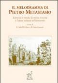 Il melodramma di Pietro Metastasio. La poesia, la musica, la messa in scena e l'opera italiana nel Settecento