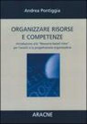 Organizzare risorse e competenze. Introduzione alla «Resource-based View» per l'analisi e la progettazione organizzativa