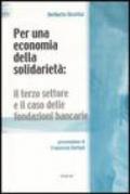 Per un'economia della solidarietà. Il terzo settore e il caso delle fondazioni bancarie