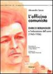 L'officina comunista. Enrico Berlinguer e l'educazione dell'uomo (1945-1956)