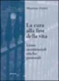 La cura alla fine della vita. Linee assistenziali, etiche, pastorali