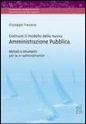 Costruire il modello della nuova amministrazione pubblica. Metodi e strumenti per la e-administration