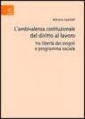 L'ambivalenza costituzionale del diritto al lavoro tra libertà dei singoli e programma sociale