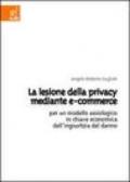 La lesione della privacy mediante e-commerce. Per un modello assiologico in chiave economica dell'ingiustizia del danno