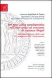 Per una svolta paradigmatica nell'intervento sul consumo di sostanze illegali. Dall'epistemologia della cura alla prospettiva del cambiamento. Atti del Convegno...