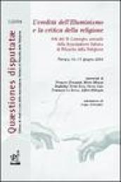 L'eredità dell'illuminismo e la critica della religione. Atti del 3° Convegno annuale dell'Associazione italiana di filosofia della religione (Ferrara, 2004)