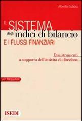 Il sistema degli indici di bilancio e i flussi finanziari. Due strumenti a supporto dell'attività di direzione. Con floppy disk