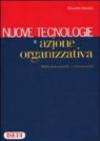 Nuove tecnologie e azione organizzativa. Riflessioni teoriche e casi aziendali