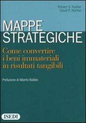 Mappe strategiche. Come convertire i beni immateriali in risultati tangibili