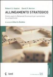 Allineamento strategico. Come usare le Balanced Scorecard per aumentare la competitività