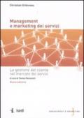 Management e marketing dei servizi. La gestione del cliente nel mercato dei servizi