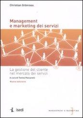 Management e marketing dei servizi. La gestione del cliente nel mercato dei servizi