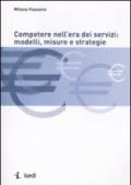 Competere nell'era dei servizi: modelli, misure e strategie