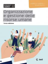 Organizzazione e gestione delle risorse umane. Nuova ediz.