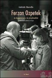 Ferzan Ozpetek. La leggerezza e la profondità