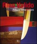 Rino Valido. Pittura come colore. Ediz. italiana, inglese e francese