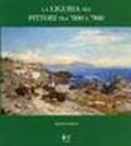 La Liguria nei pittori tra '800 e '900