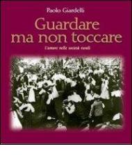 Guardare ma non toccare. L'amore nelle società rurali