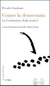 Contro la democrazia. La Costituzione degli ateniesi