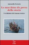 La macchina da presa della storia. Usi didattici del cinema storico