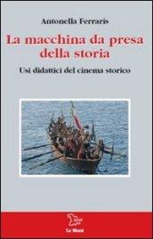 La macchina da presa della storia. Usi didattici del cinema storico