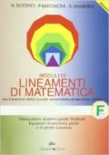 Lineamenti di matematica. Modulo F: Disequazioni di primo grado. Radicali. Equazioni di secondo grado e di grado superiore. Per il biennio