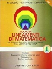 Lineamenti di matematica. Modulo E: Radicali. Equazioni e sistemi di secondo grado... Progetto Igea. Per il biennio degli Ist. tecnici commerciali e il Liceo tecnico