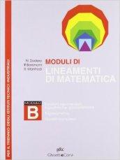 Lineamenti di matematica. Modulo B. Funzioni esponenziali, logaritmiche, geometriche. Trigonometria. Numeri complessi. Per il trienni degli Ist. tecnici industriali