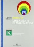 Lineamenti di matematica. Modulo K. Funzioni esponenziali e logaritmiche. Per i Licei