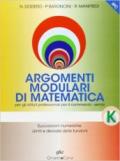 Argomenti modulari di matematica. Modulo K: Successioni numeriche. Limiti e derivate delle funzioni. Per gli Ist. professionali per i servizi commerciali