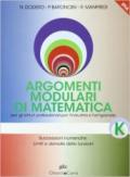 Argomenti modulari di matematica. Modulo K: Successioni numeriche. Limiti e derivate delle funzioni. Per gli Ist. professionali per l'industria e l'artigianato