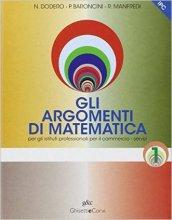 Gli argomenti di matematica 1. Per gli Ist. Professionali per il commercio