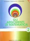 Gli argomenti di matematica. Per gli Ist. professionali per l'industria e l'artigianato