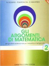 Gli argomenti di matematica. Per gli Ist. professionali per l'industria e l'artigianato