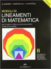 Lineamenti di matematica. Modulo B. Geometria analitica nel piano cartesiano. Per il triennio del Liceo scientifico