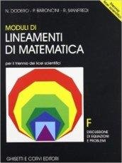 Lineamenti di matematica. Modulo F. Discussioni di equazioni e problemi. Per il triennio del Liceo scientifico