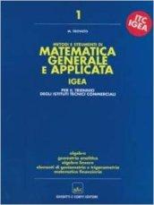 Metodi e strumenti di matematica generale e applicata. Progetto Igea. Per gli Ist. Tecnici commerciali. 1.