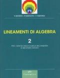 Lineamenti di algebra. Per le Scuole superiori. 2.