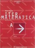 Iter matematica. Volume A. Algebra. Per il triennio