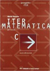 Iter matematica. Volume C. Analisi infinitesimale. Per il triennio