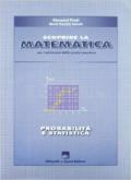 Scoprire la matematica: probabilità e statistica. Per il biennio