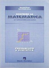 Scoprire la matematica: probabilità e statistica. Per il biennio