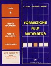 Formazione alla matematica. Volume F. Per le Scuole superiori