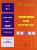 Formazione alla matematica. Volume D1. Per le Scuole superiori