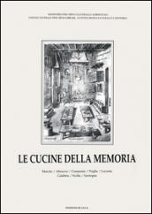 Le cucine della memoria. 3.Marche, Abruzzo, Campania, Puglia, Lucania, Calabria, Sicilia, Sardegna