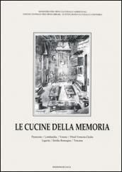 Le cucine della memoria. 1.Piemonte, Lombardia, Veneto, Friuli Venezia Giulia, Liguria, Emilia Romagna, Toscana