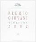 Premio Giovani Accademia Nazionale di San Luca 2002. Scultura