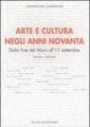 Arte e cultura negli anni novanta. Dalla fine del Muro all'11 settembre. Atti del convegno (Roma, 16 aprile 2004). Ediz. italiana e inglese