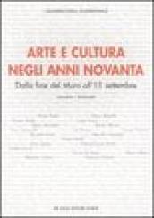 Arte e cultura negli anni novanta. Dalla fine del Muro all'11 settembre. Atti del convegno (Roma, 16 aprile 2004). Ediz. italiana e inglese