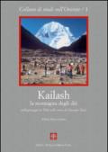Kailash, la montagna degli dei. Pellegrinaggio in Tibet sulle orme di Giuseppe Tucci